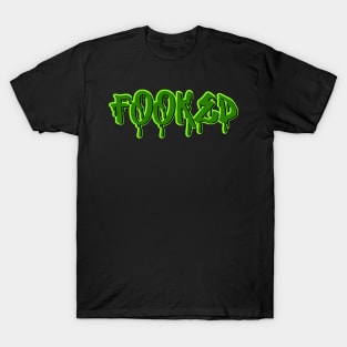 FOOKED-SLIME T-Shirt